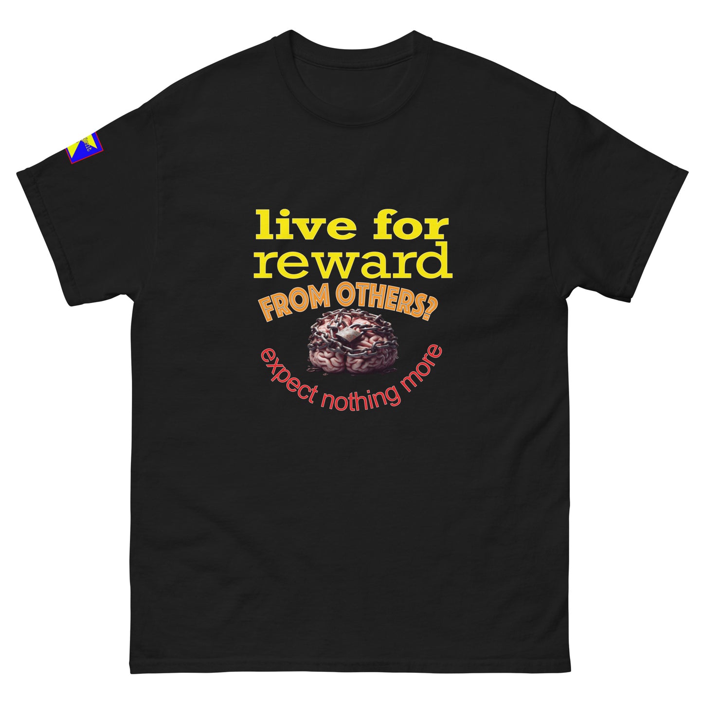 Central front of the shirt is printed 'live for reward' in yellow 'from others?' in orange.
below this image of human brain in chains. Half surrounding this image is statement: 'expect nothing more' in red. Refulgent Style logo right sleeve
Shirt headline and image works with all colour variants available.